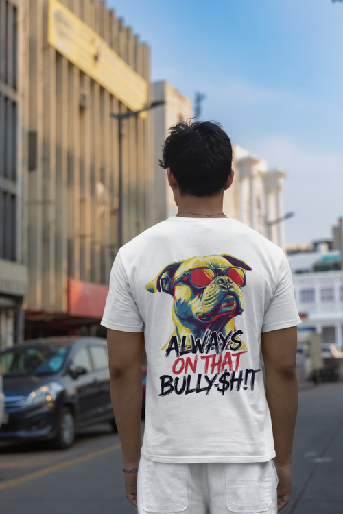 Always on That Bully$h!t Pit Bull Tee from Ruff'n Threadz, front view