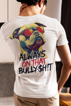Always on That Bully$h!t Pit Bull Tee graphic dog tee, design close-up