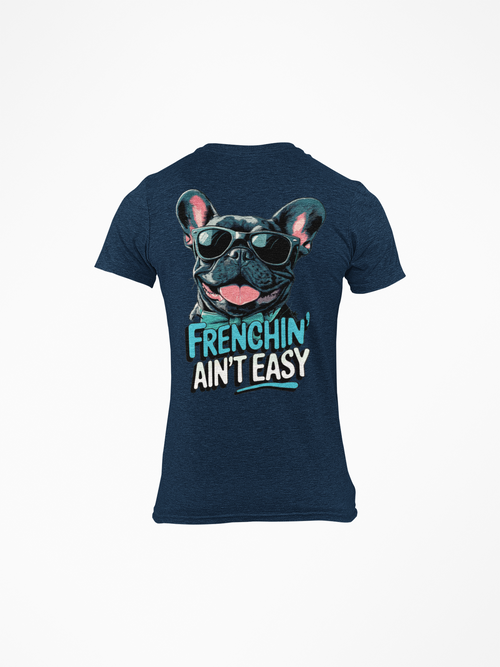 Frenchin' Ain't Easy French Bulldog Tee from Ruff'n Threadz, front view